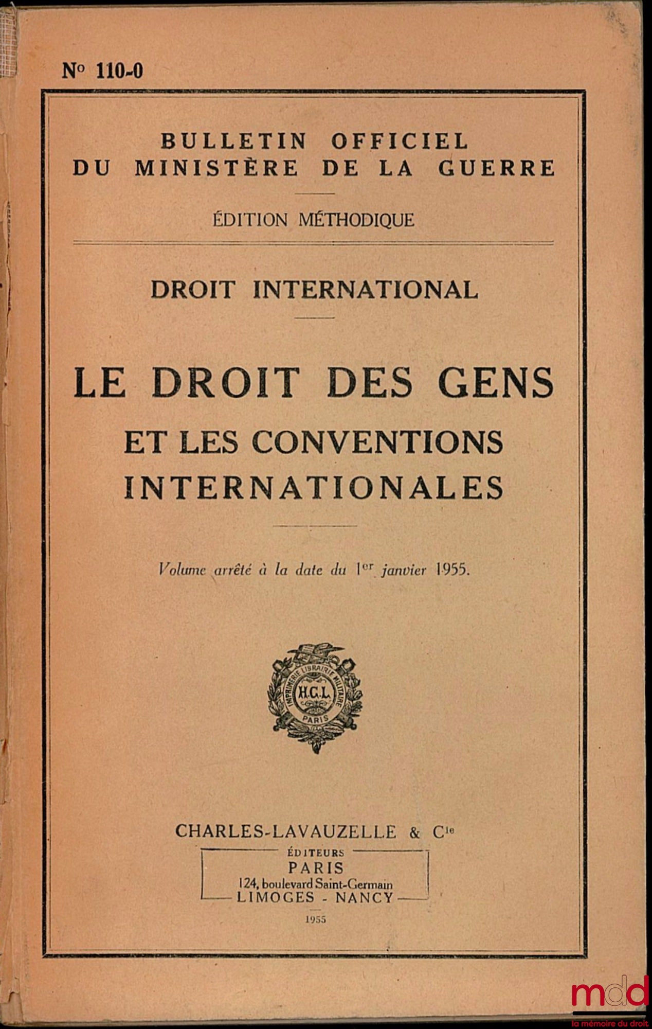 [Périodique] – DROIT INTERNATIONAL. LE DROIT DES GENS ET LES CONVENTIONS INTERNATIONALES, volume arrêté à la date du 1er janvier 1955. Bulletin officiel du Ministère de la guerre, édition méthodique