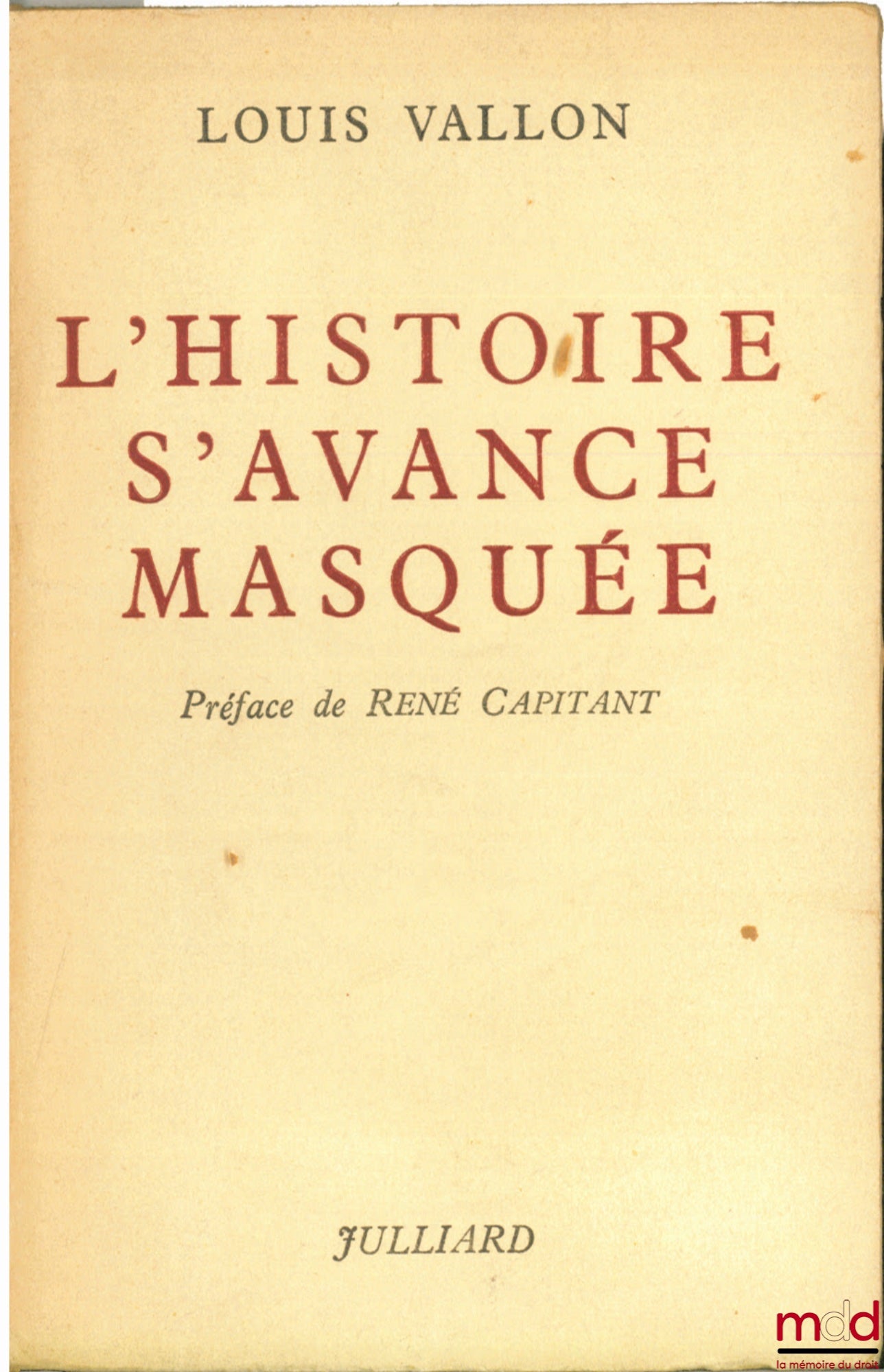 VALLON (Louis) – HISTORY ADVANCES IN MASKS, Preface by René Capitant
