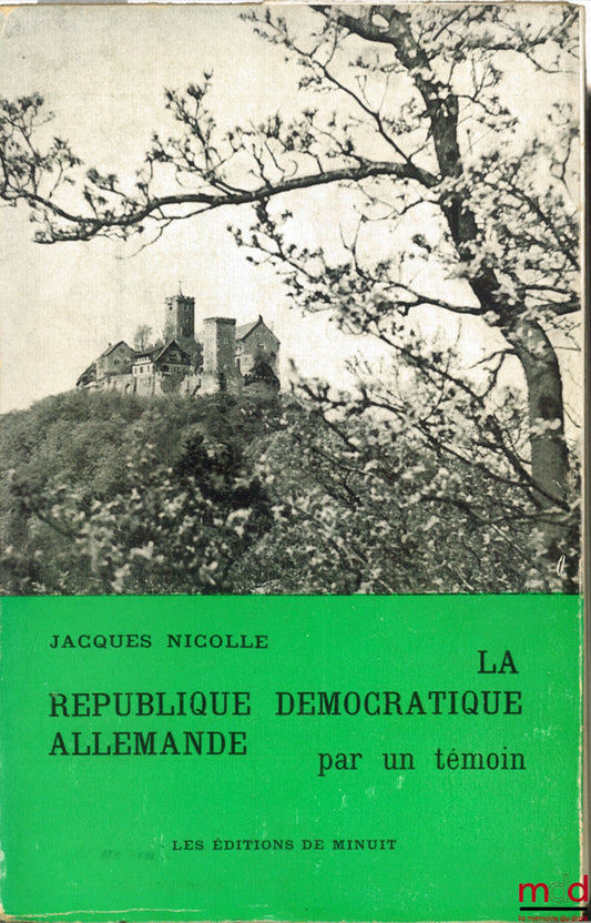 NICOLLE (Jacques) – LA RÉPUBLIQUE DÉMOCRATIQUE ALLEMANDE par un témoin (onze séjours)