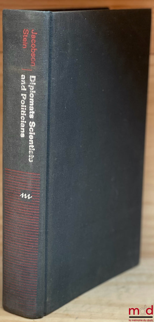 JACOBSON (Harold Karan) et STEIN (Eric) – DIPLOMATS, SCIENTISTS, AND POLITICIANS. The United States and the Nuclear Test Ban Negotiations