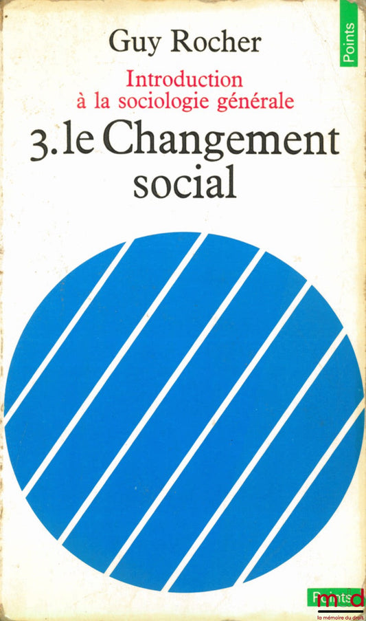 ROCHER (Guy) – INTRODUCTION À LA SOCIOLOGIE GÉNÉRALE : 3. LE CHANGEMENT SOCIAL, coll. Points