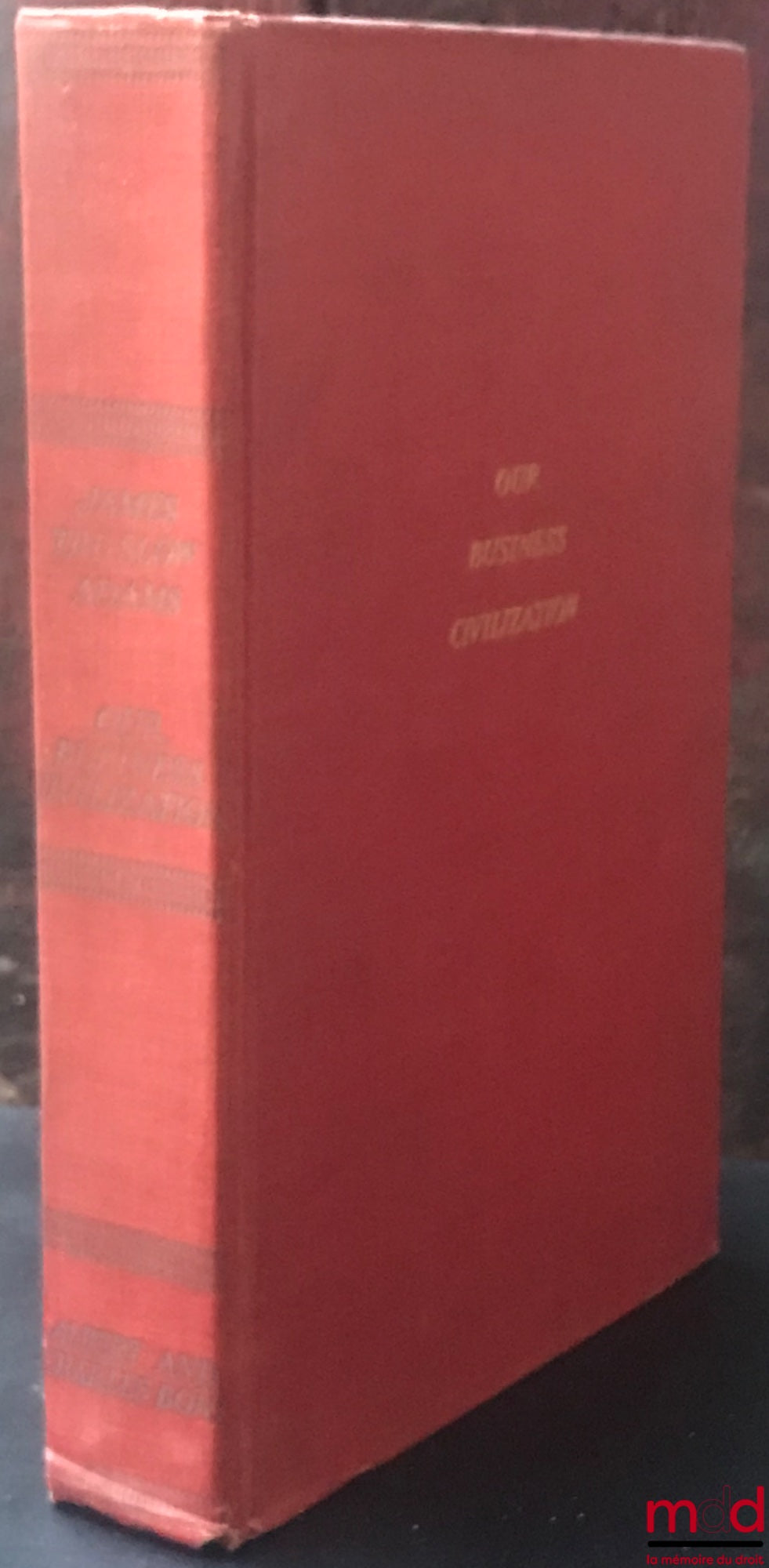 ADAMS (James Truslow) – OUR BUSINESS CIVILIZATION, Some Aspects of American Culture