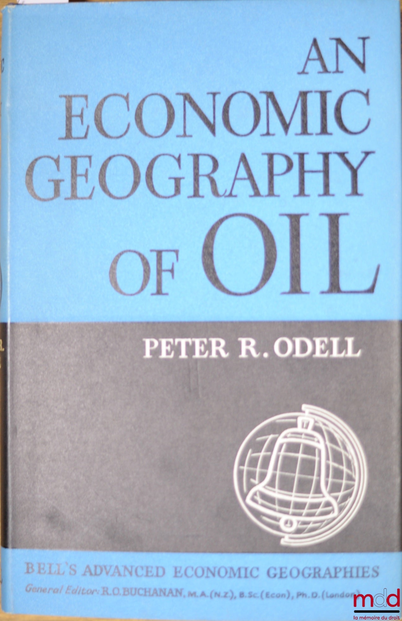 ODELL (Peter R.) – AN ECONOMIC GEOGRAPHY OF OIL, coll. Bell’s Advanced Economic Geographies