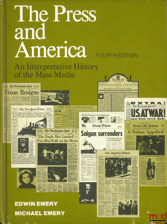 EMERY (Edwin) et EMERY (Michael) – THE PRESS AND AMERICA, An Intepretative History of the Mass Media, 4th ed.