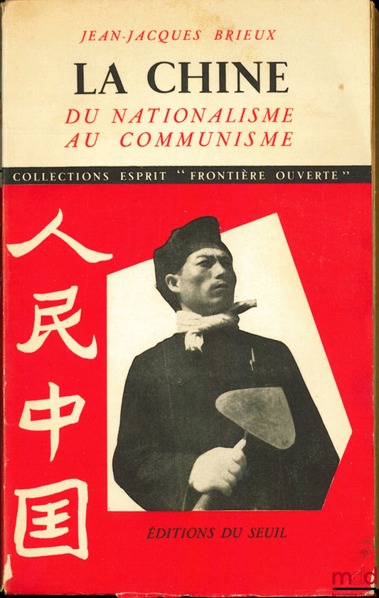 BRIEUX (Jean-Jacques) – LA CHINE DU NATIONALISME AU COMMUNISME, coll. Esprit “Frontière ouverte”