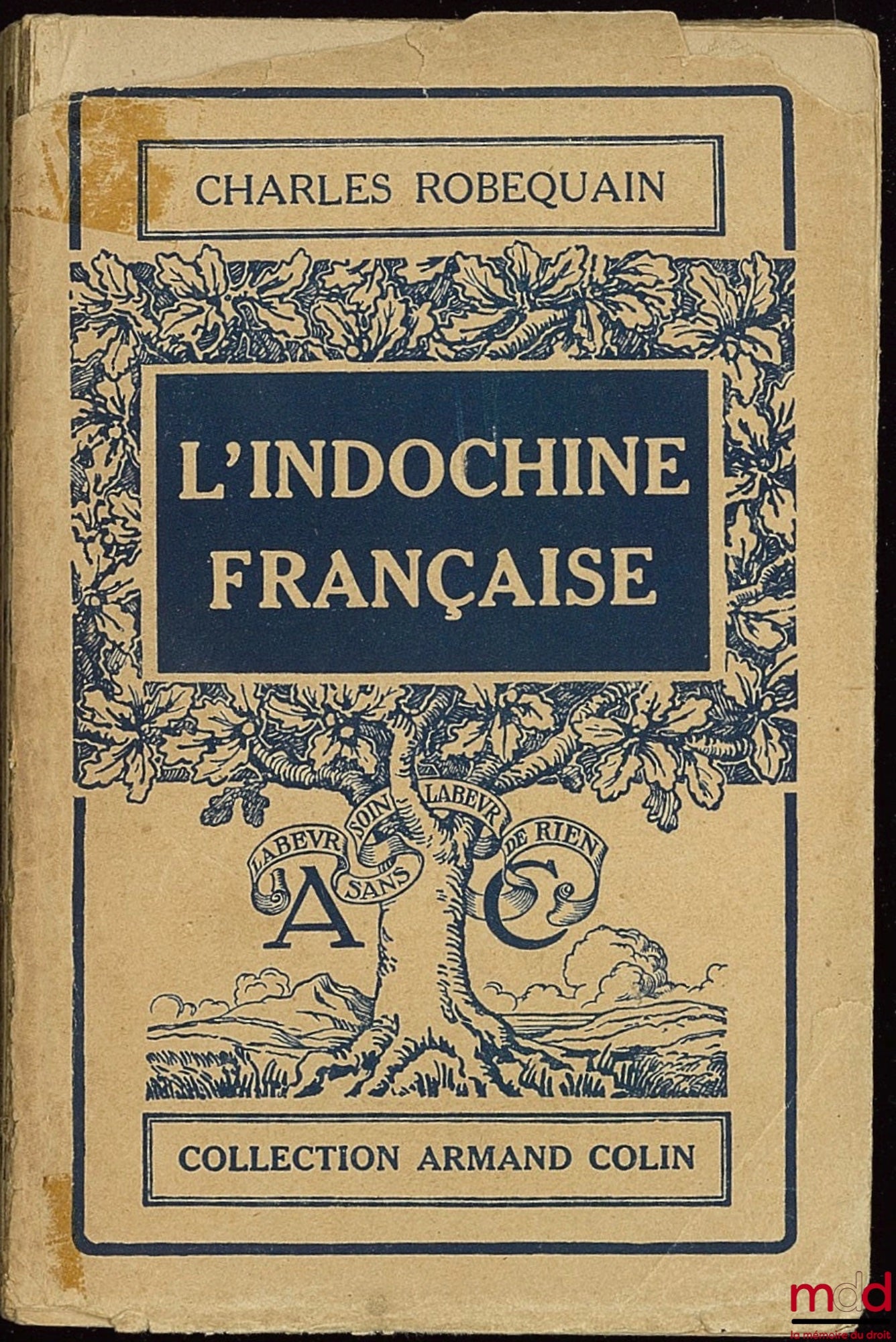 ROBEQUAIN (Charles) – L’INDOCHINE FRANÇAISE, coll. Armand Colin, Section de Géographie n° 179, avec 12 graphiques et cartes