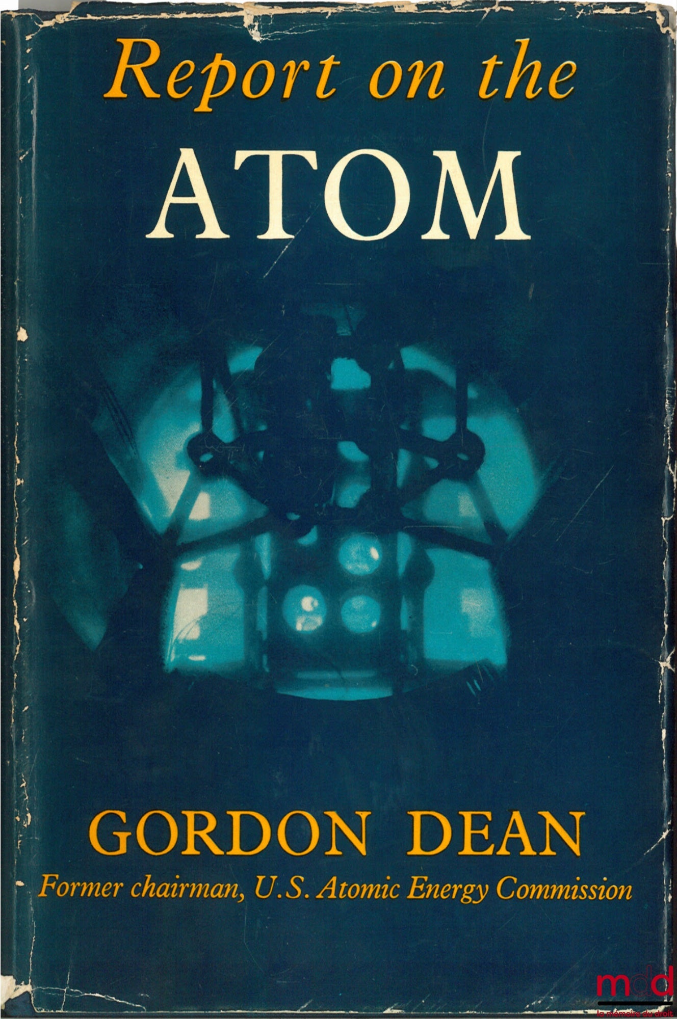 DEAN (Gordon) – REPORT ON THE ATOM. WHAT YOU SHOULD KNOW ABOUT ATOMIC ENERGY