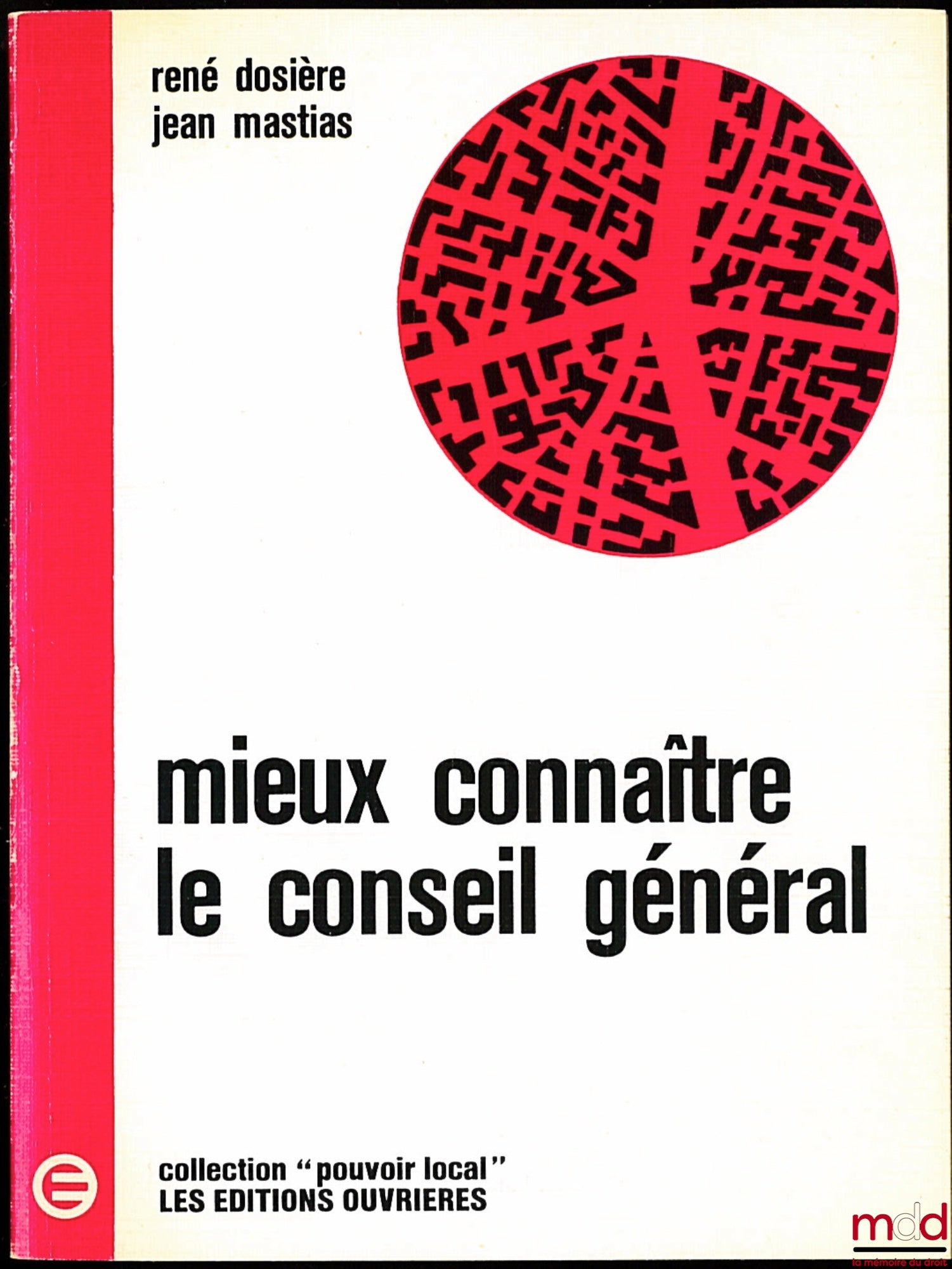 DOSIÈRE (René) et MASTIAS (Jean) – MIEUX CONNAÎTRE LE CONSEIL GÉNÉRAL, coll. “Pouvoir local”