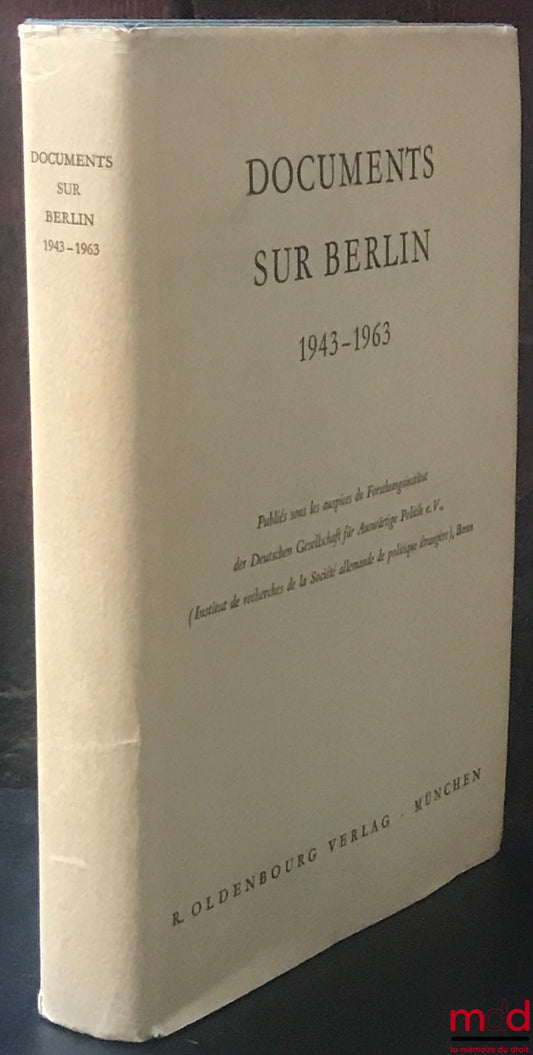[Collectif] – DOCUMENTS SUR BERLIN 1943 - 1963 publiés sous les auspices de l’Inst. de recherches de la Société allemande de politique étrangère à Bonn