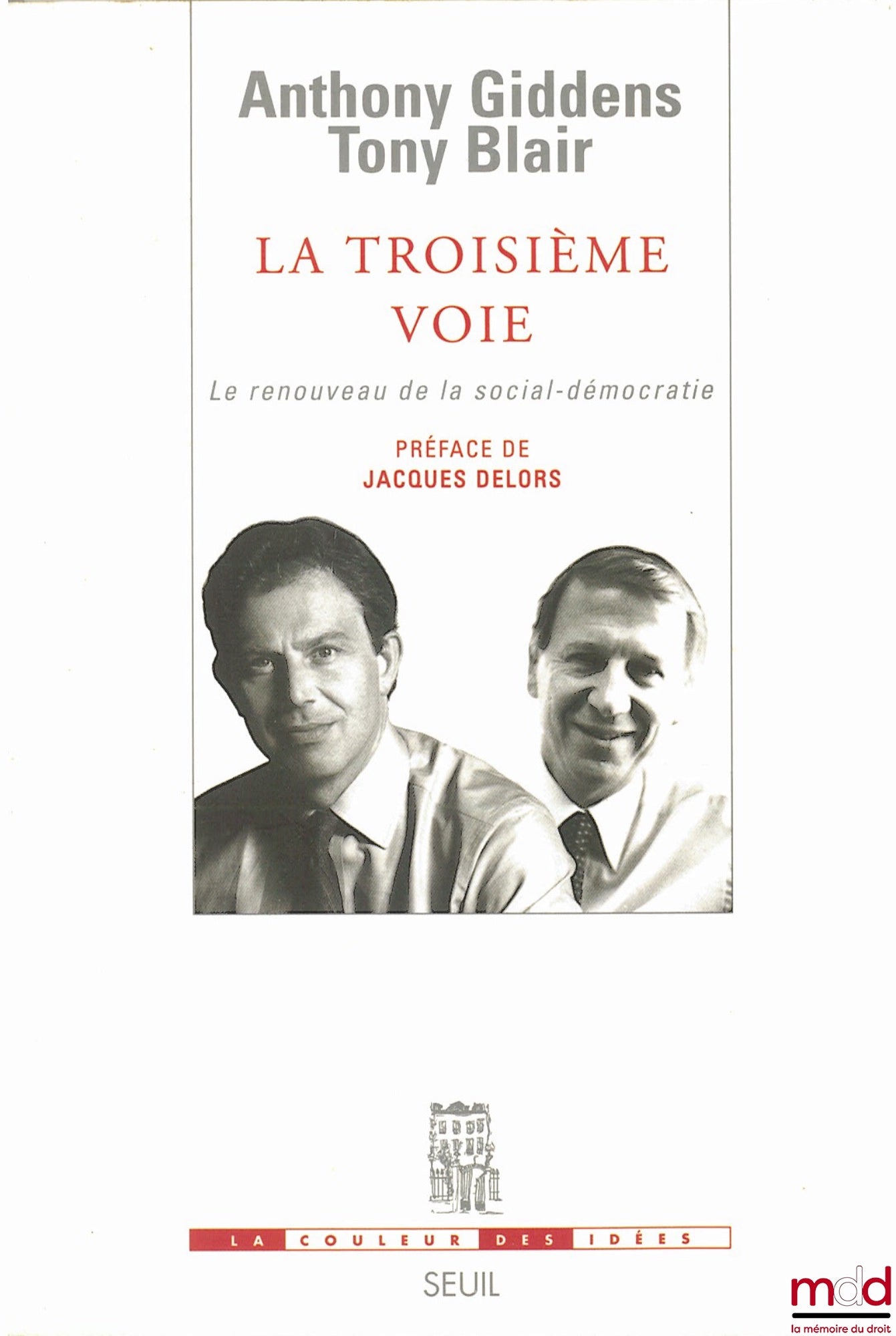 GIDENS (Anthony) et BLAIR (Tony) – LA TROISIÈME VOIE. Le renouveau de la social-démocratie, Préface Jacques Delors, traduit de l’anglais par L. Bouvet, E. Colombani et F. Michel, coll. La couleur des idées