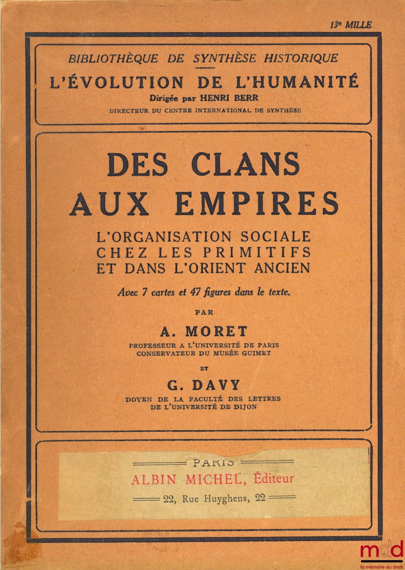 MORET (A.) et DAVY (G.) – DES CLANS AUX EMPIRES. L’ORGANISATION SOCIALE CHEZ LES PRIMITIFS ET DANS L’ORIENT ANCIEN, COLL. L’ÉVOLUTION DE L’HUMANITÉ