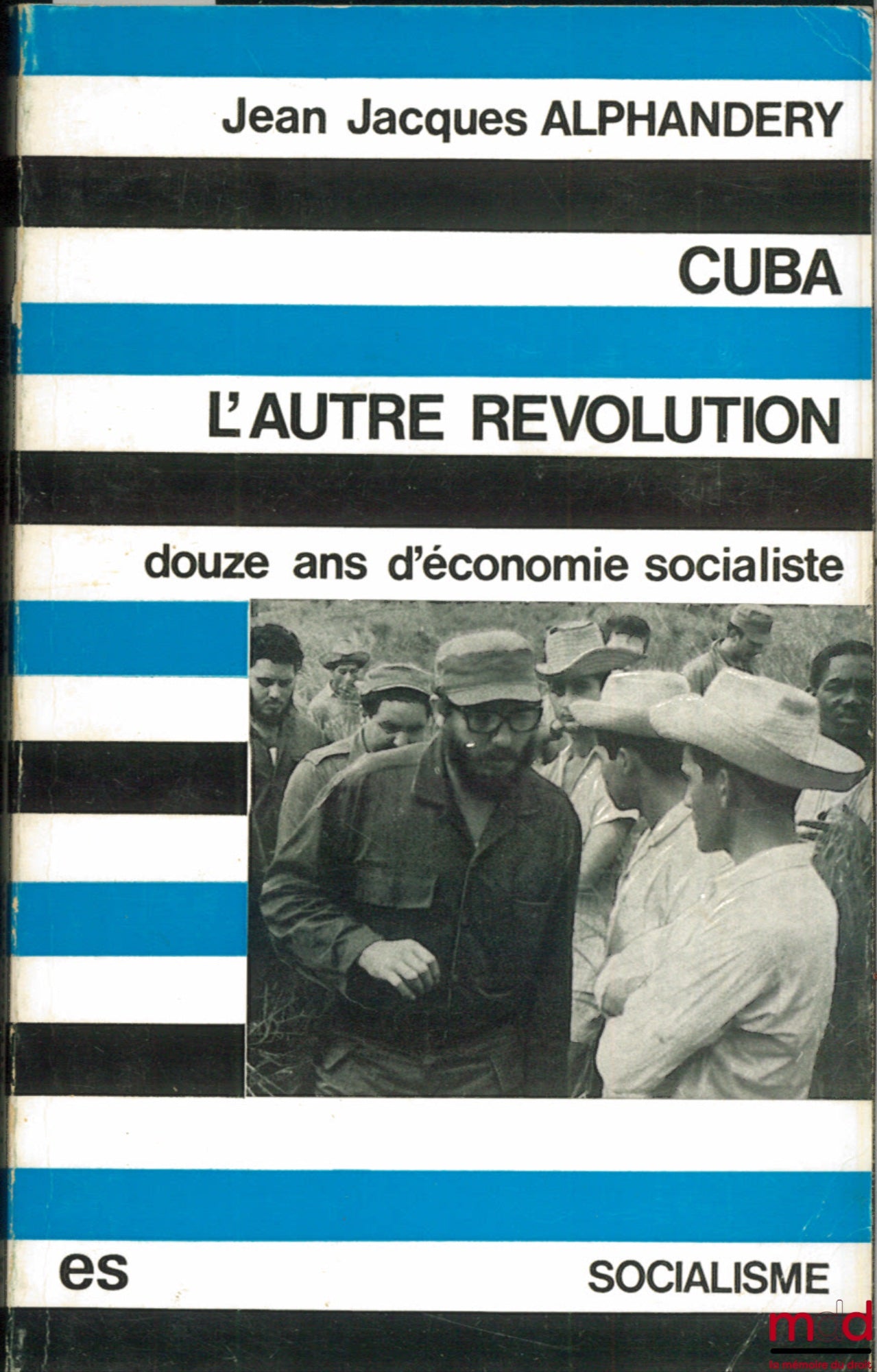 ALPHANDERY (Jean-Jacques) – CUBA, L’AUTRE RÉVOLUTION. DOUZE ANS D’ÉCONOMIE SOCIALISTE, coll. Socialisme