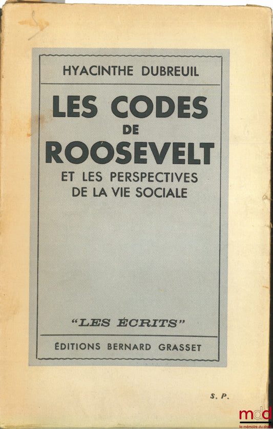 DUBREUIL (Hyacinthe) – LES CODES DE ROOSEVELT ET LES PERSPECTIVES DE LA VIE SOCIALE, coll. “Les écrits”