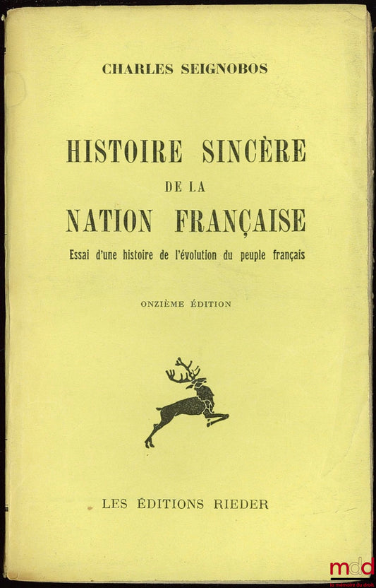 SEIGNOBOS (Charles) – HISTOIRE SINCÈRE DE LA NATION FRANÇAISE. Essai d’une histoire de l’évolution du peuple français, 11ème éd.