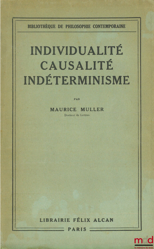 MULLER (Maurice) – INDIVIDUALITÉ - CAUSALITÉ - INDÉTERMINISME, coll. Bibl. de philosophie contemporaine