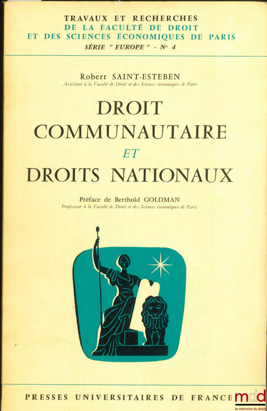 SAINT ESTEBEN (Robert) – DROIT COMMUNAUTAIRE ET DROITS NATIONAUX, coll. Travaux et rech. de la Faculté de droit et des sc. éco. de Paris, série Europe, n° 4