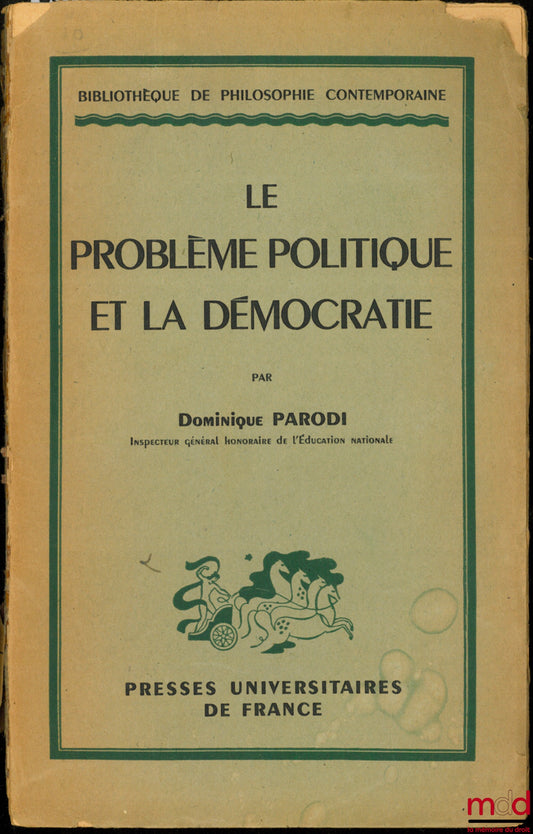 PARODI (Dominique) – LE PROBLÈME POLITIQUE ET LA DÉMOCRATIE, Bibl. de philosophie contemporaine