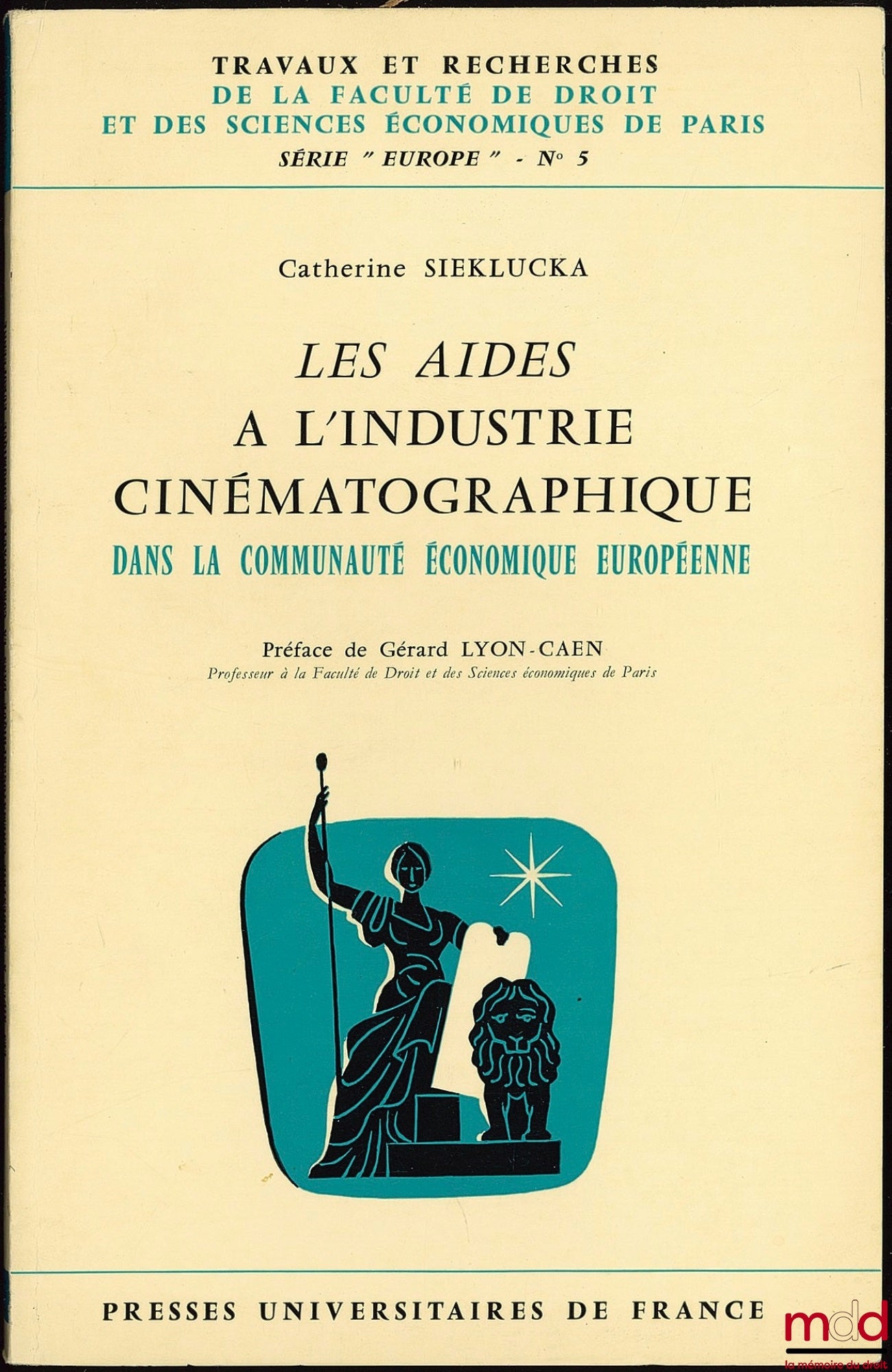 SIELUCKA (Catherine) – LES AIDES À L’INDUSTRIE CINÉMATOGRAPHIQUE DANS LA COMMUNAUTÉ ÉCONOMIQUE EUROPÉENNE, Préface G. Lyon-Caen, coll. Travaux et rech. de la Faculté de droit et des sc. éco. de Paris, série “Europe” n° 5