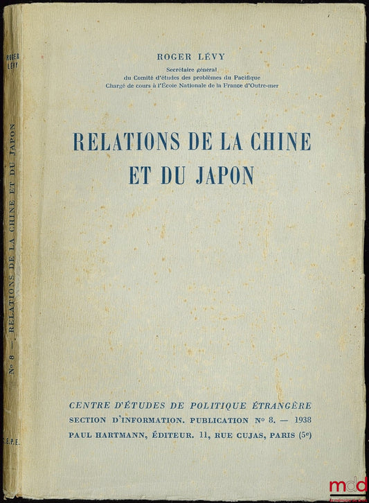 LÉVY (Roger) – RELATIONS DE LA CHINE ET DU JAPON, Centre d’études de politique étrangère, Section d’information, Publ. n° 8