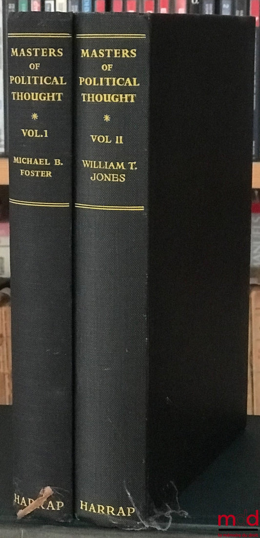 FOSTER (Michael B.) et JONES (W.T.) – MASTERS OF POLITICAL THOUGHT edited by Edward McCHESNEY SAIT, t. I : Plato to Machiavelli ; t. 2 : Machiavelli to Bentham ; reprints 1949-1952