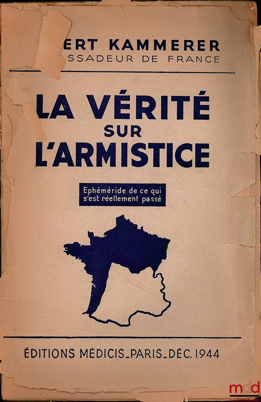 KAMMERER (Albert) – LA VÉRITÉ SUR L’ARMISTICE. Éphéméride de ce qui s’est réellement passé au moment du désastre