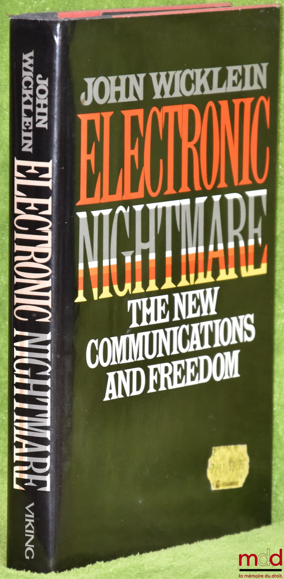 WICKLEIN (John) – ELECTRONIC NICGHTMARE. THE NEW COMMUNICATIONS AND FREEDOM
