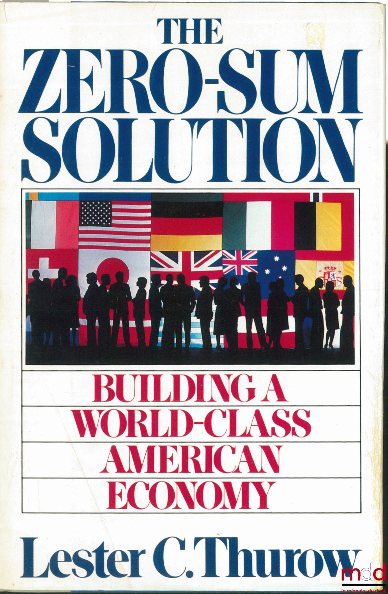 THUROW (Lester C.) – THE ZERO-SUM SOLUTION. Building a World-Class American Economy