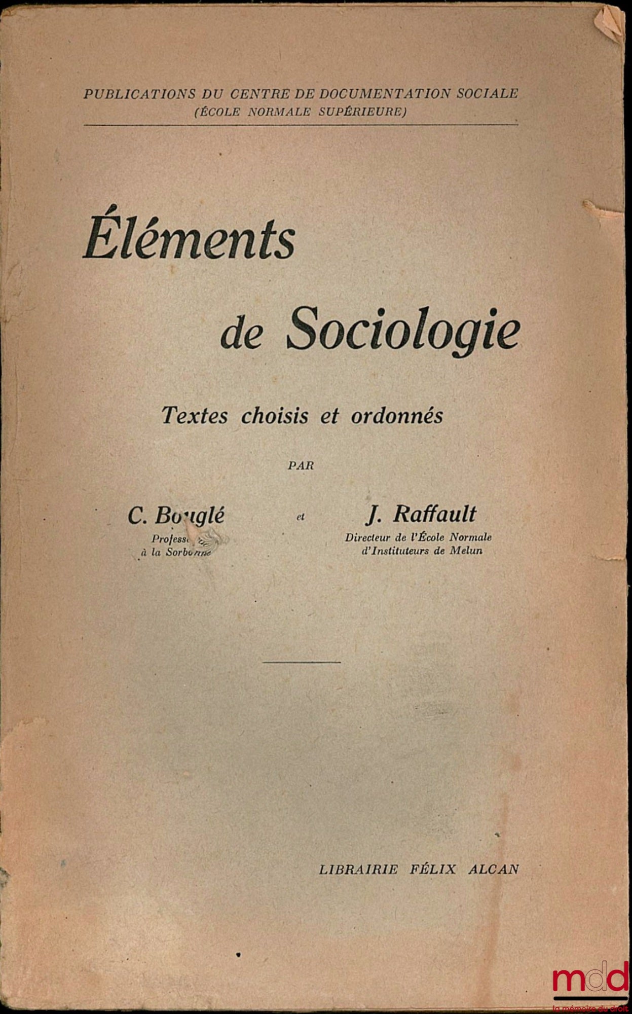 BOUGLÉ (C.) et RAFFAULT (J.) – ÉLÉMENTS DE SOCIOLOGIE. TEXTES CHOISIS ET ORDONNÉS, Publ. du Centre de documentation sociale (École normale supérieure)