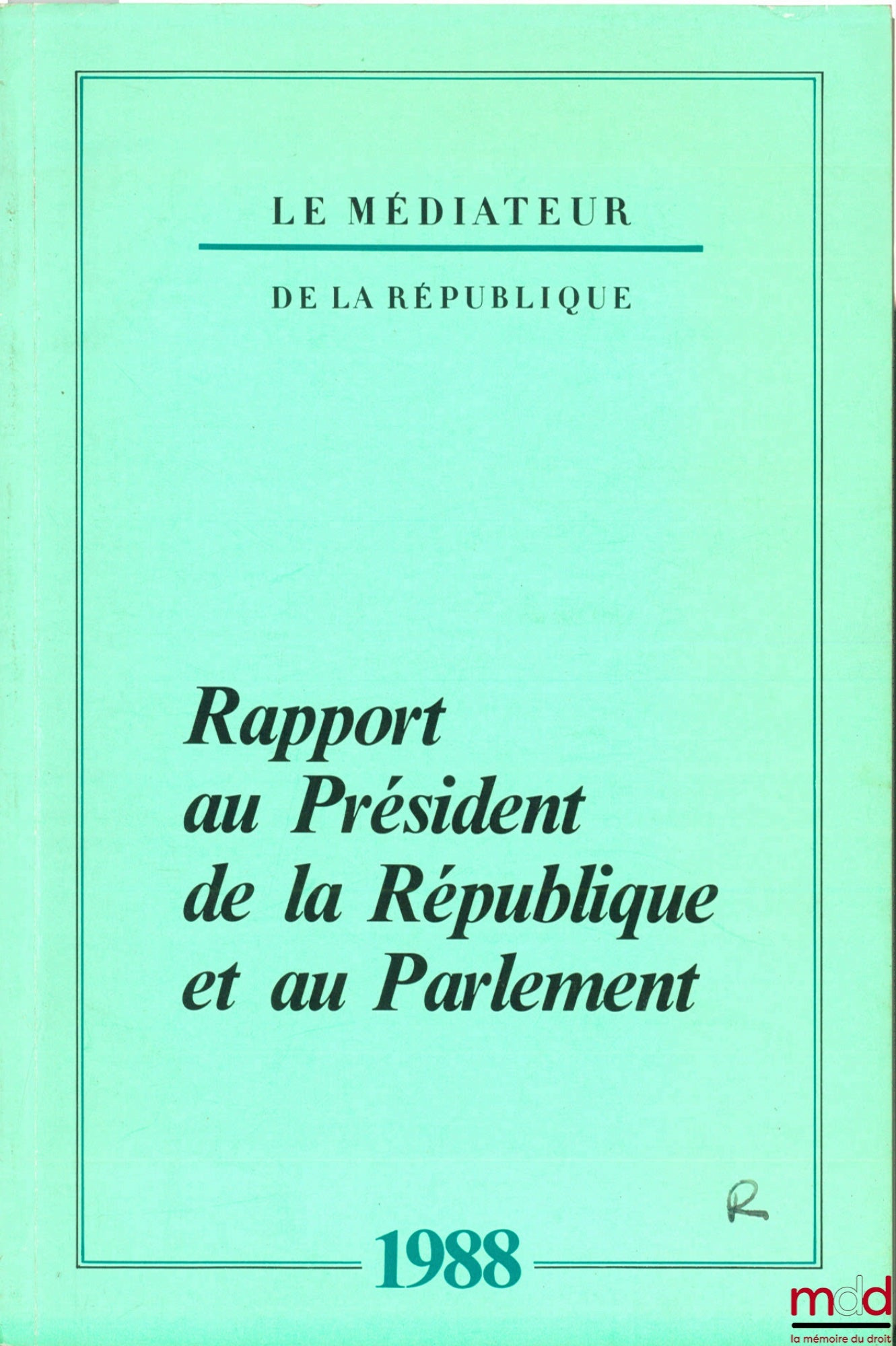 [Collectif] – LE MÉDIATEUR DE LA RÉPUBLIQUE. RAPPORT AU PRÉSIDENT DE LA RÉPUBLIQUE ET AU PARLEMENT année 1988