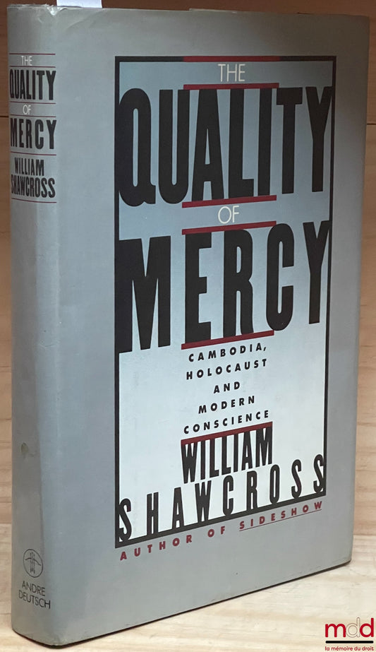 SHAWCROSS (William) – THE QUALITY OF MERCY. Cambodia Holocaust and Modern Conscience