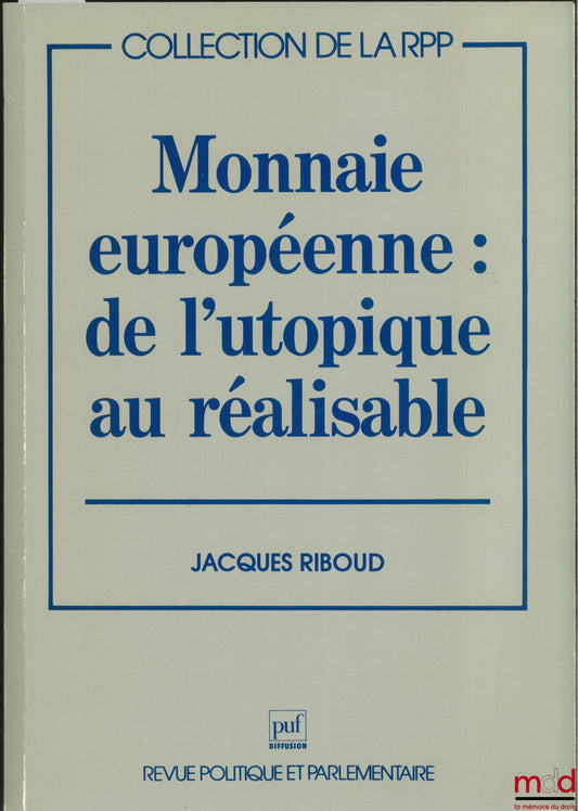 RIBOUD (Jacques) – EUROPEAN CURRENCY: FROM UTOPIA TO THE ACHIEVABLE, RPP collection