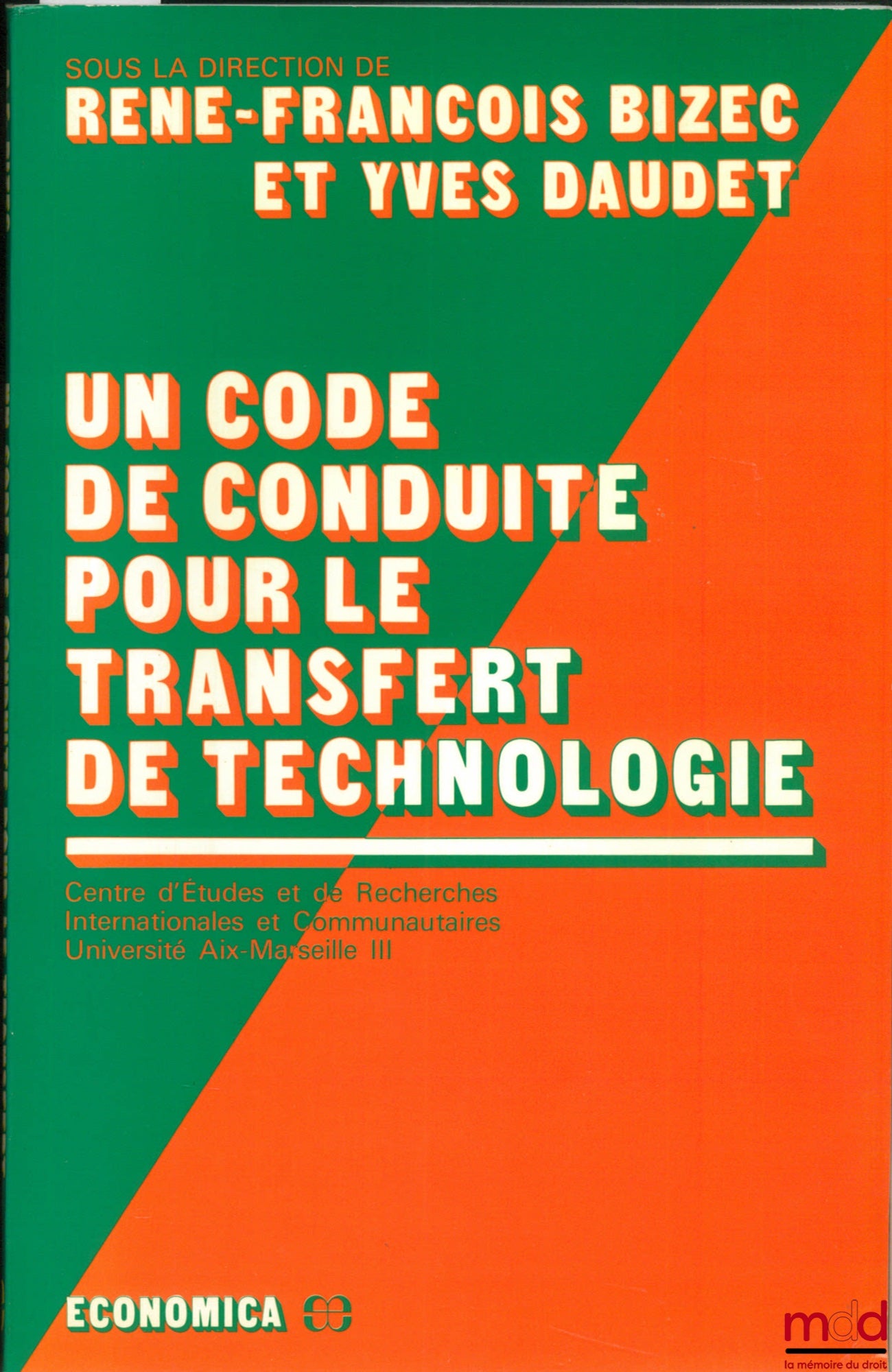 BIZEC (René-François) et DAUDET (Yves) – UN CODE DE CONDUITE POUR LE TRANSFERT DE TECHNOLOGIE, Centre d’Études et de Rech. Internationales et Communautaires, Université Aix-Marseille III