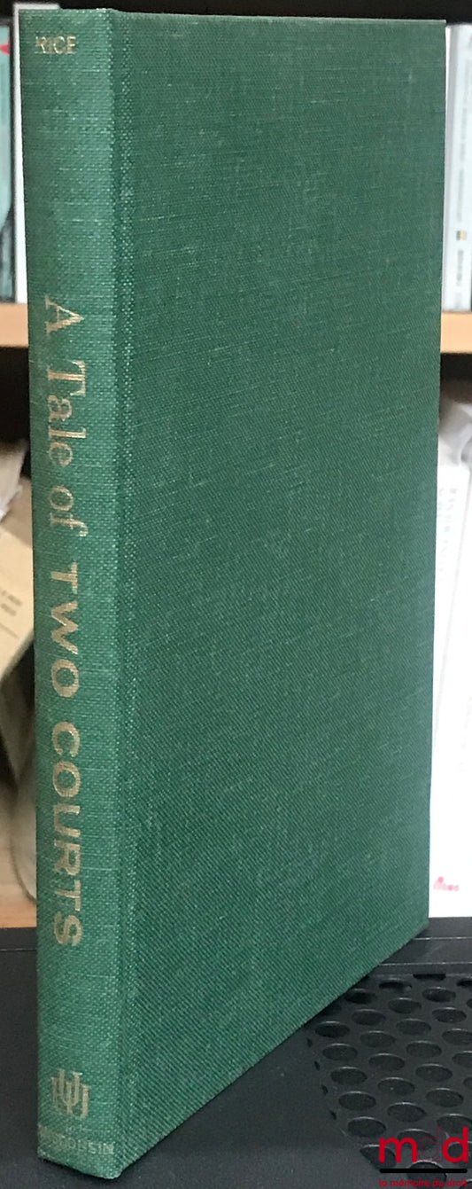 RICE (William Gorham) – A TALE OF TWO COURTS. Judicial Settlement of Controversies between the States of the Swiss and American Federations