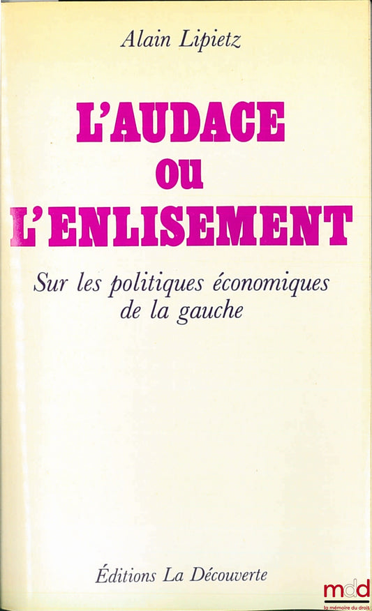 LIPIETZ (Alain) – AUDACITY OR SPIRAL. On the economic policies of the left, coll. Cahiers libres