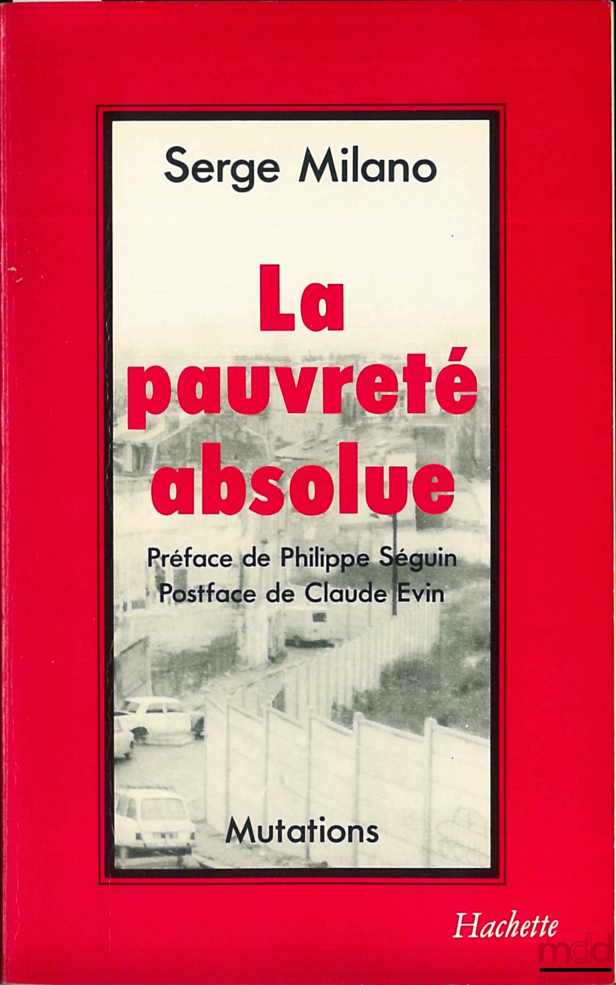 MILANO (Serge) – LA PAUVRETÉ ABSOLUE. Préface Ph. Séguin, postface C. Évin, coll. Mutations