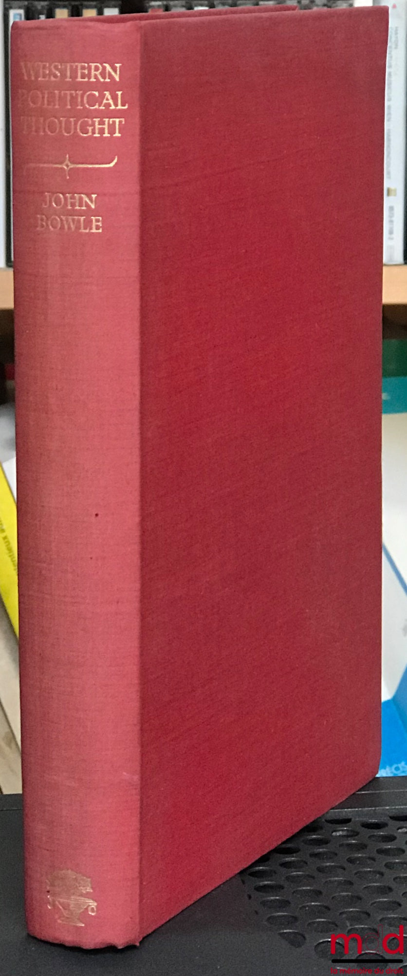 BOWLE (John) – WESTERN POLITICAL THOUGHT. An Historical Introduction from the Origins to Rousseau