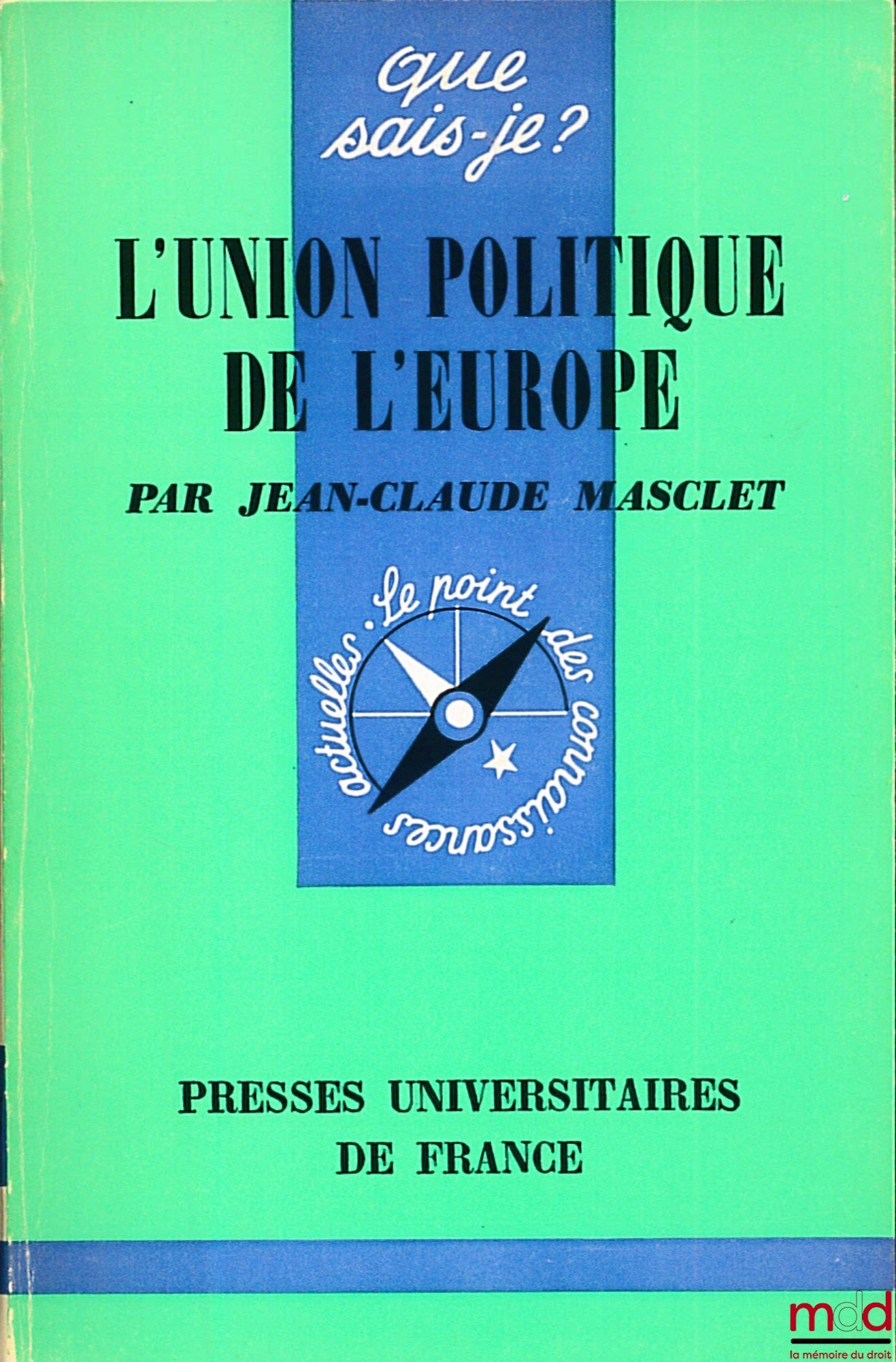 MASCLET (Jean-Claude) – L’UNION POLITIQUE DE L’EUROPE, E.O., coll. Que sais-je ?