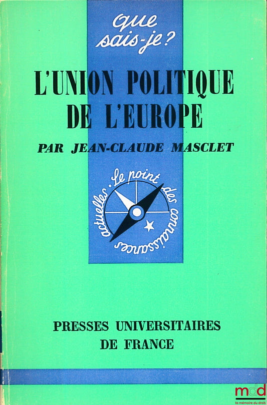 MASCLET (Jean-Claude) – L’UNION POLITIQUE DE L’EUROPE, E.O., coll. Que sais-je ?