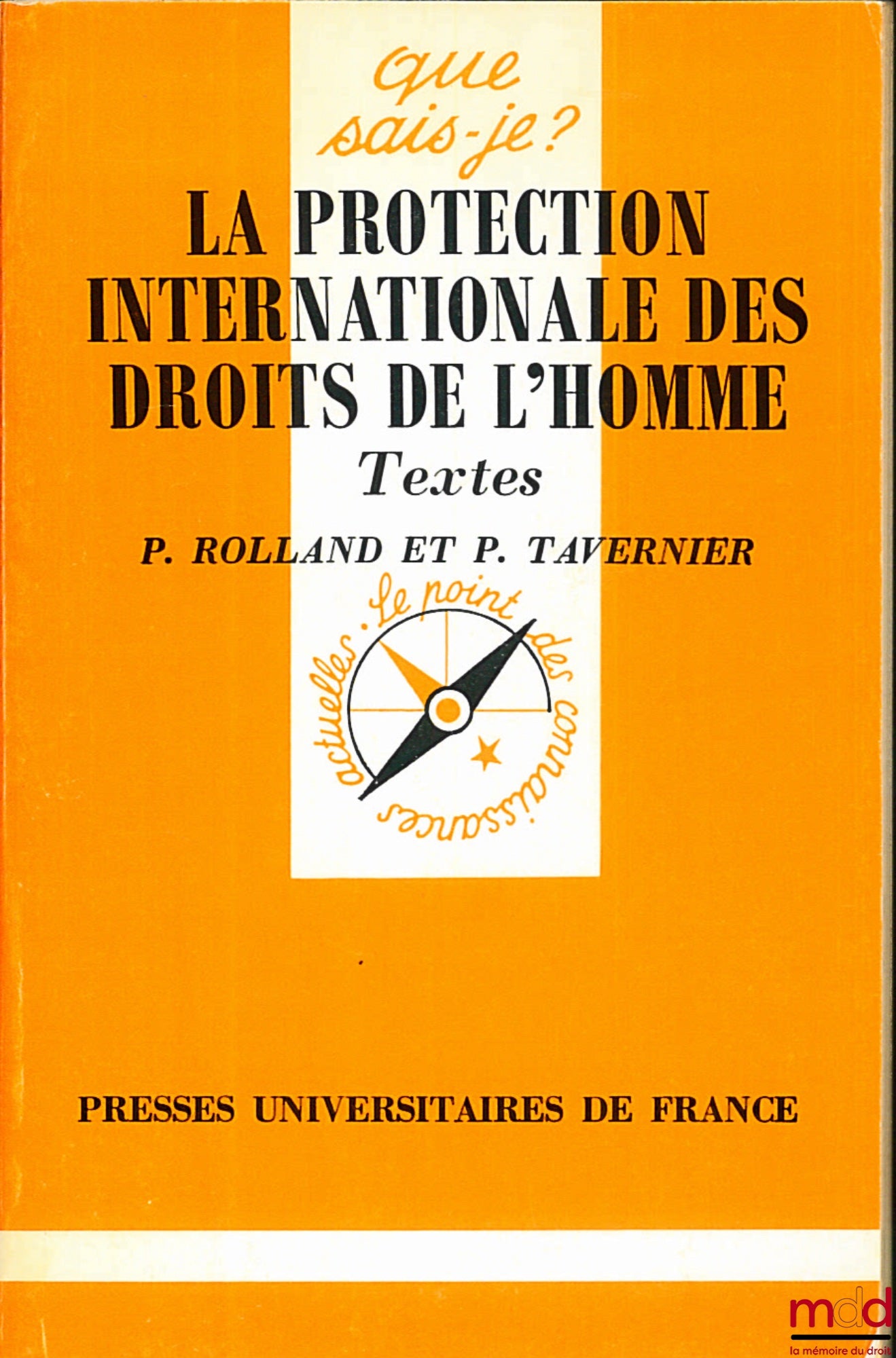 ROLLAND (Patrice) et TAVERNIER (Paul) – LA PROTECTION INTERNATIONALE DES DROITS DE L’HOMME, E.O., coll. Que sais-je ?