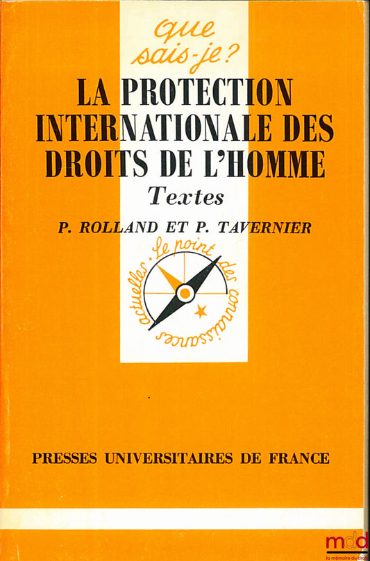 ROLLAND (Patrice) et TAVERNIER (Paul) – LA PROTECTION INTERNATIONALE DES DROITS DE L’HOMME, E.O., coll. Que sais-je ?