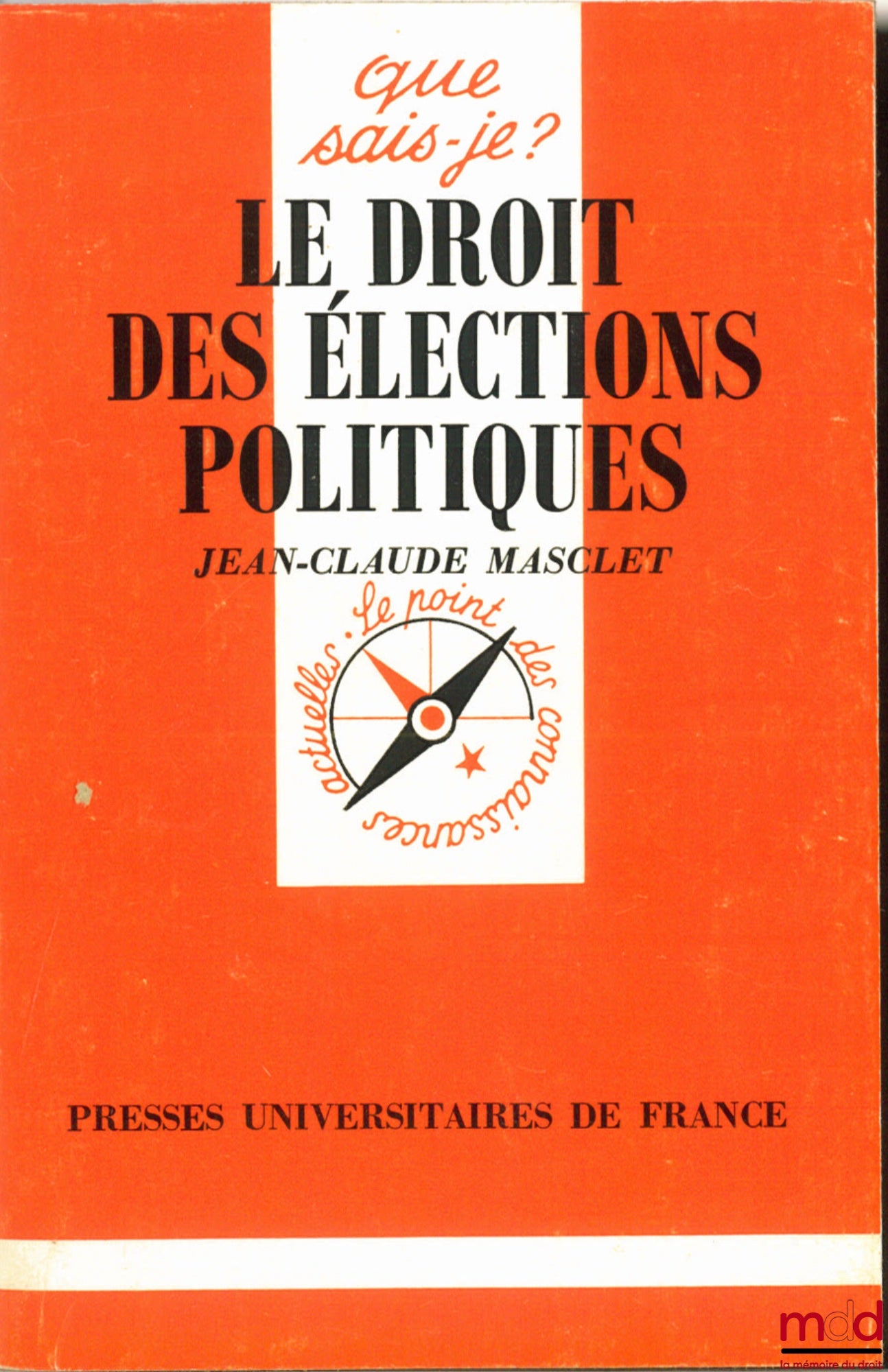 MASCLET (Jean-Claude) – LE DROIT DES ÉLECTIONS POLITIQUES, E.O., coll. Que sais-je ?