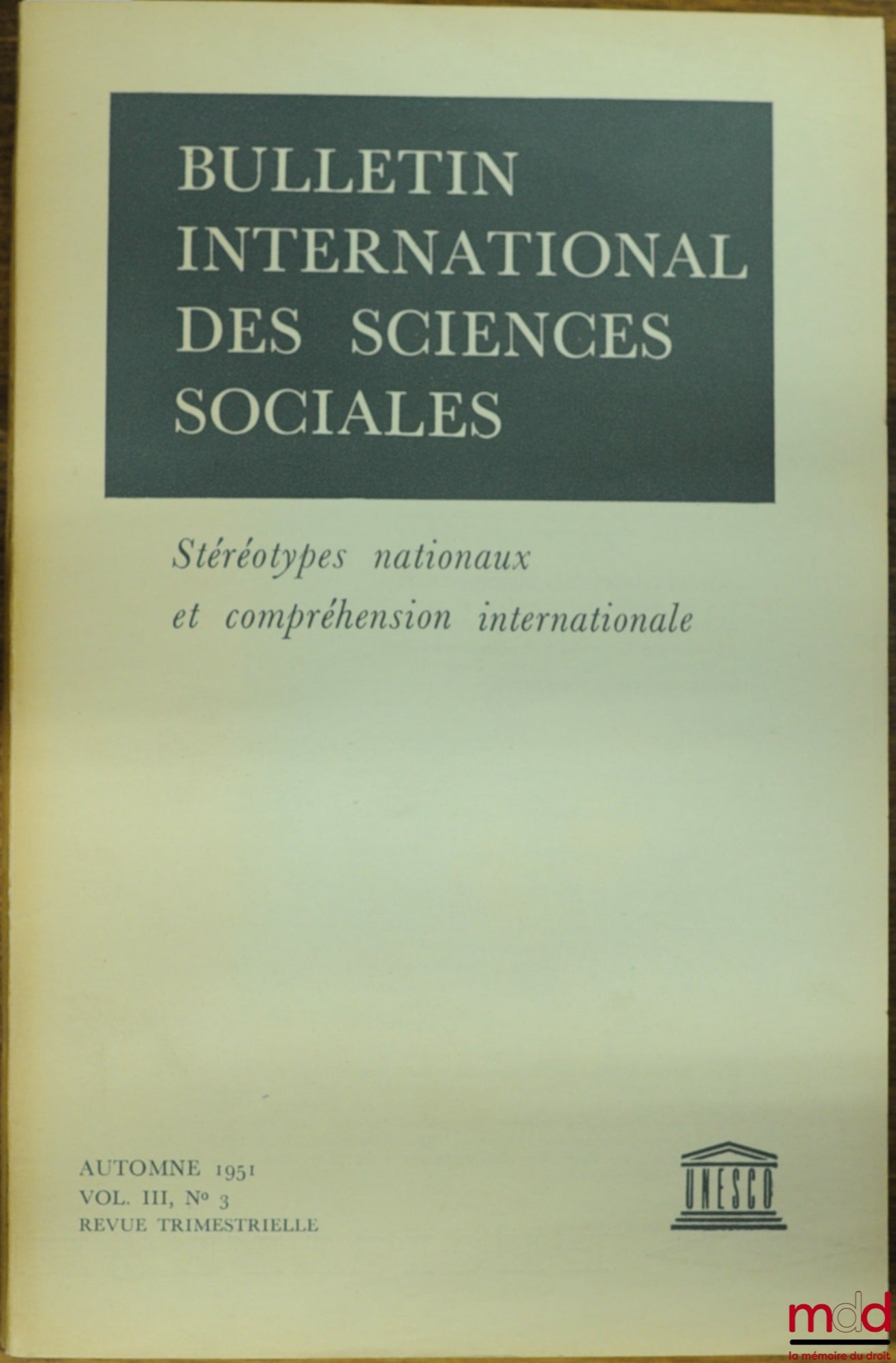 [Périodique] – STÉRÉOTYPES NATIONAUX ET COMPRÉHENSION INTERNATIONALE, Bulletin international des sciences sociales, vol. III, n° 3, 1951