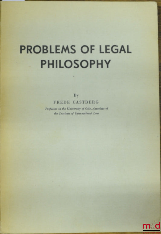 CASTBERG (Frede) – PROBLEMS OF LEGAL PHILOSOPHY, extrait des Reports of the Chr. Michelsen Institute, vol. XII, n° 3