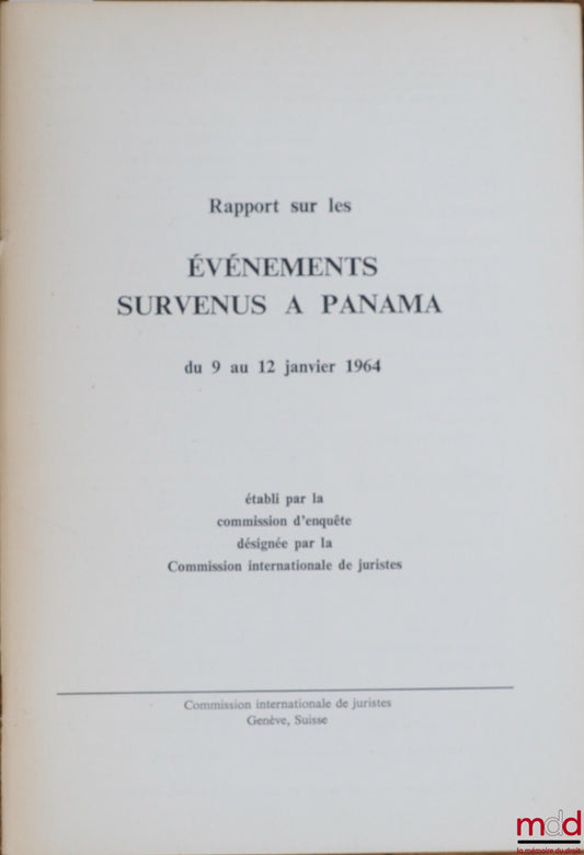 [Collectif] – RAPPORT SUR LES ÉVÉNEMENTS SURVENUS À PANAMA DU 9 AU 12 JANVIER 1964 établi par la Commission Internationale de Juristes