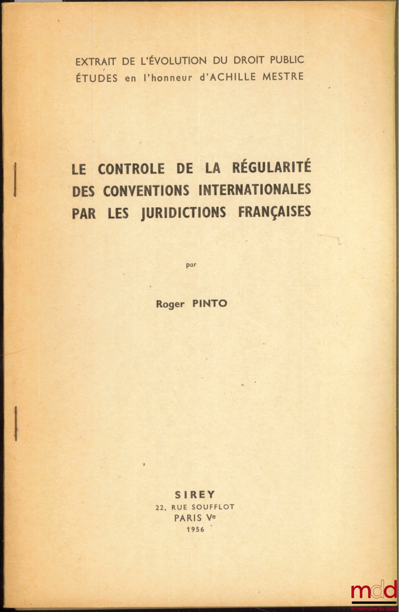 PINTO (Roger) – LE CONTRÔLE DE LA RÉGULARITÉ DES CONVENTIONS INTERNATIONALES PAR LES JURIDICTIONS FRANÇAISES, extrait de l’Évolution du droit public, Études en l’honneur d’Achille Mestre