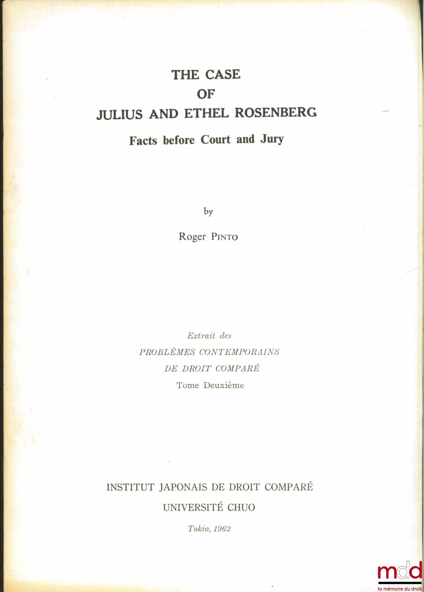 PINTO (Roger) – THE CASE OF JULIUS AND ETHEL ROSENBERG. FACTS BEFORE COURT AND JURY, extrait des Problèmes contemporains de droit comparé, t. 2