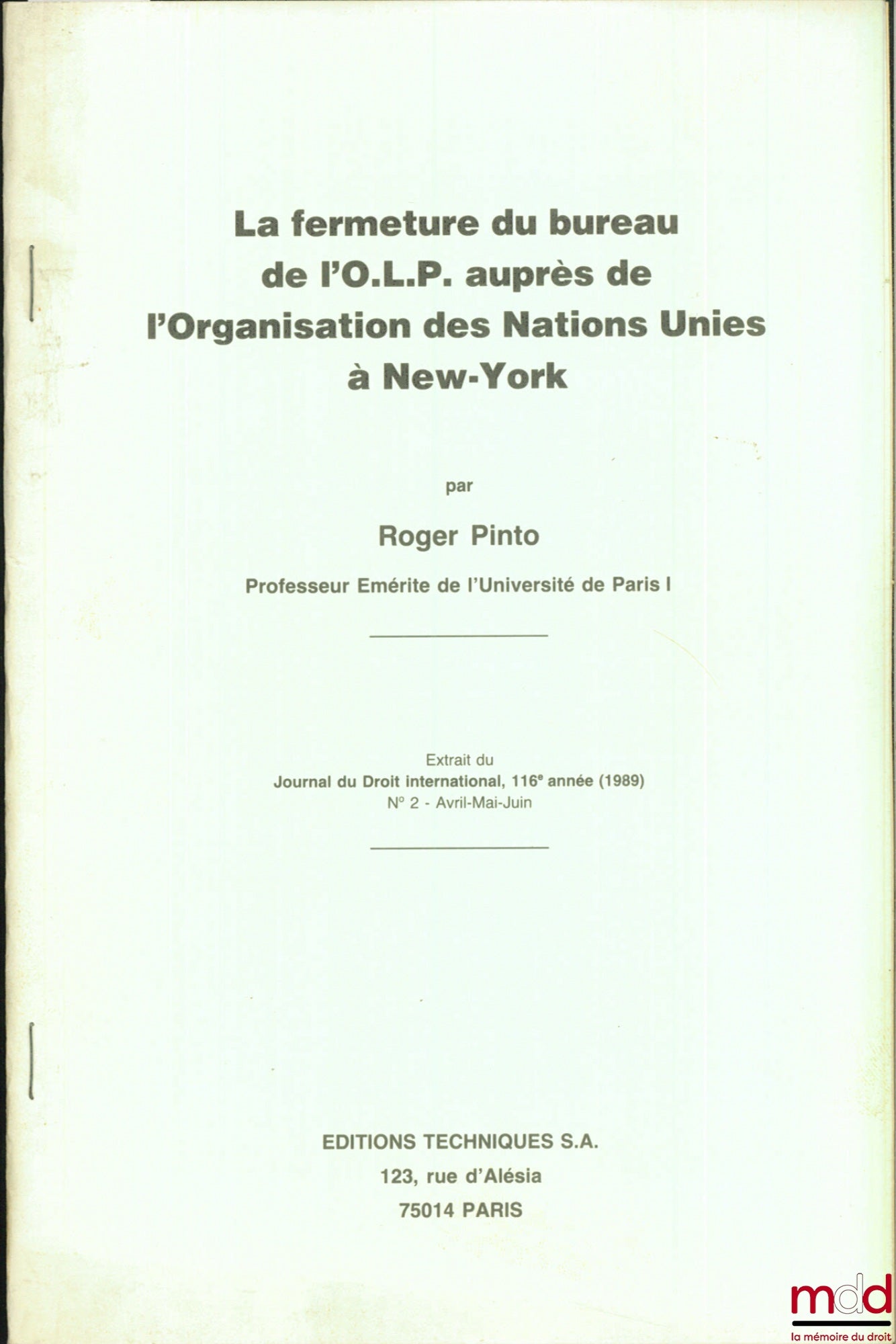 PINTO (Roger) – LA FERMETURE DU BUREAU DE L’O.L.P. AUPRÈS DE L’ORGANISATION DES NATIONS UNIES À NEW YORK, extrait du Journal du Droit international, 116ème année (1989), n° 2