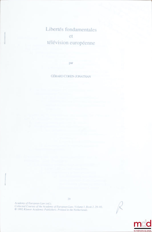COHEN-JONATHAN (Gérard) – LIBERTÉS FONDAMENTALES ET TÉLÉVISION EUROPÉENNE, extrait de Academy of European Law, Collected Courses, vol. 1, t.2, 29-93, 1992