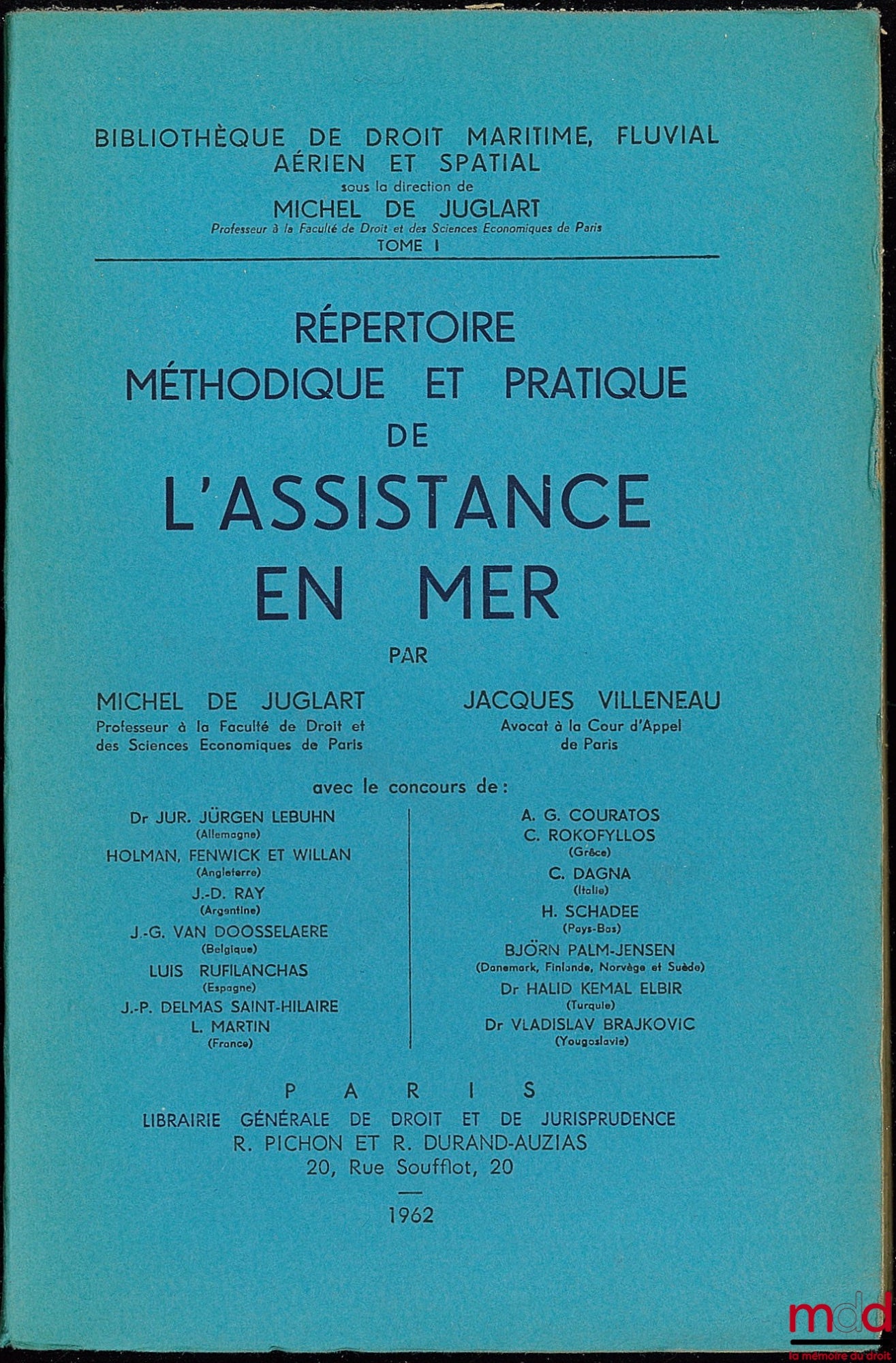 JUGLART (Michel de), VILLENAU (Jacques) et alii – RÉPERTOIRE MÉTHODIQUE ET PRATIQUE DE L’ASSISTANCE EN MER, Bibl. de droit maritime, fluvial, aérien et spatial t. I