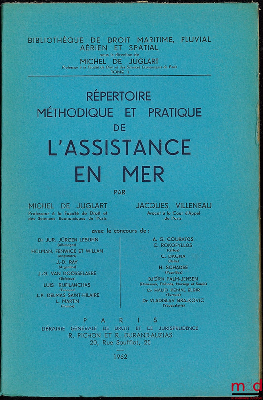 JUGLART (Michel de), VILLENAU (Jacques) et alii – RÉPERTOIRE MÉTHODIQUE ET PRATIQUE DE L’ASSISTANCE EN MER, Bibl. de droit maritime, fluvial, aérien et spatial t. I